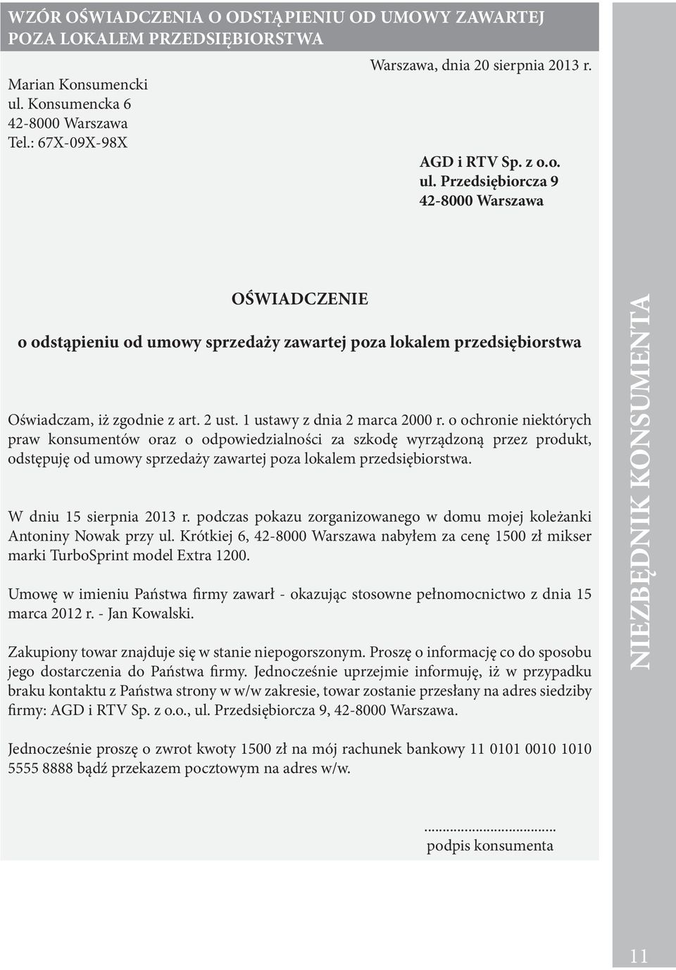 o ochronie niektórych praw konsumentów oraz o odpowiedzialności za szkodę wyrządzoną przez produkt, odstępuję od umowy sprzedaży zawartej poza lokalem przedsiębiorstwa. W dniu 15 sierpnia 2013 r.