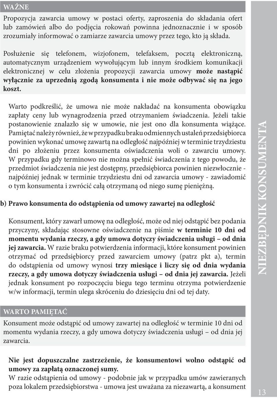 Posłużenie się telefonem, wizjofonem, telefaksem, pocztą elektroniczną, automatycznym urządzeniem wywołującym lub innym środkiem komunikacji elektronicznej w celu złożenia propozycji zawarcia umowy