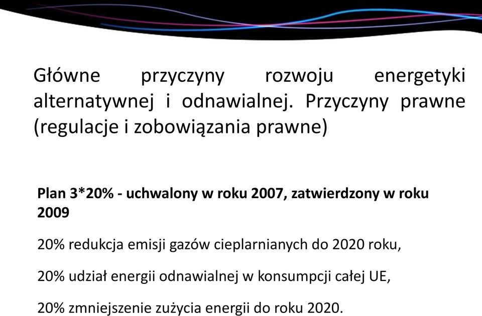 2007, zatwierdzony w roku 2009 20% redukcja emisji gazów cieplarnianych do 2020