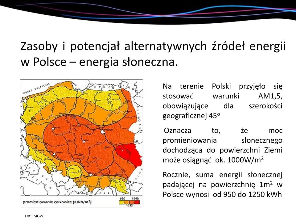 45 o Oznacza to, że moc promieniowania słonecznego dochodząca do powierzchni Ziemi może osiągnąć