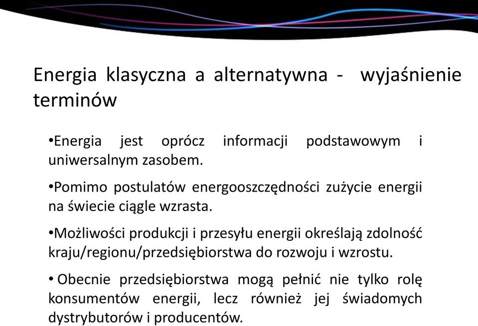 Możliwości produkcji i przesyłu energii określają zdolność kraju/regionu/przedsiębiorstwa do rozwoju i wzrostu.