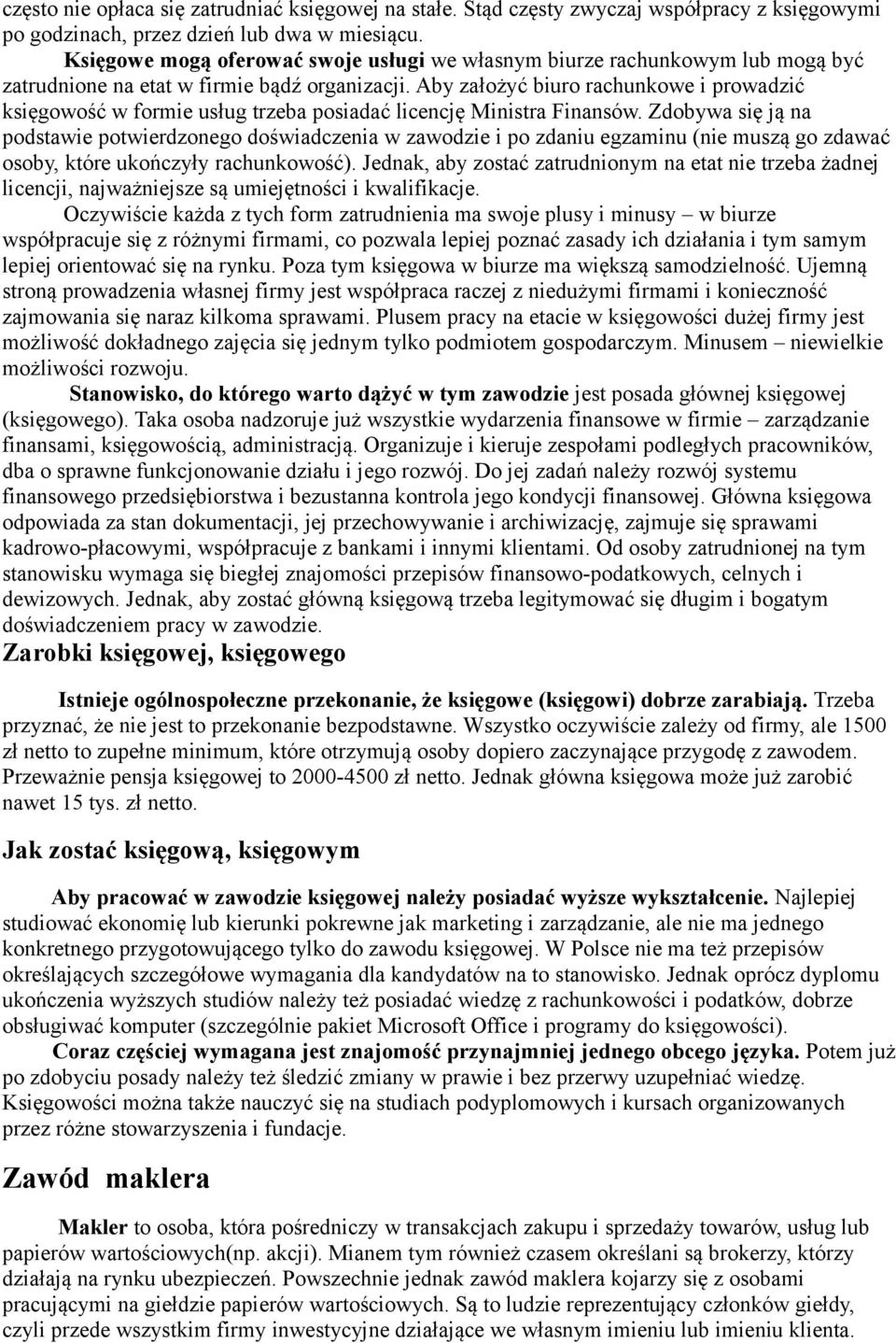 Aby założyć biuro rachunkowe i prowadzić księgowość w formie usług trzeba posiadać licencję Ministra Finansów.