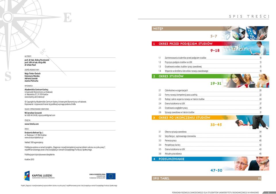 Rakowicka 27, 31-510 Kraków www.kariery.uek.krakow.pl Copyright by Akademickie Centrum Kariery Uniwersytet Ekonomiczny w Krakowie.