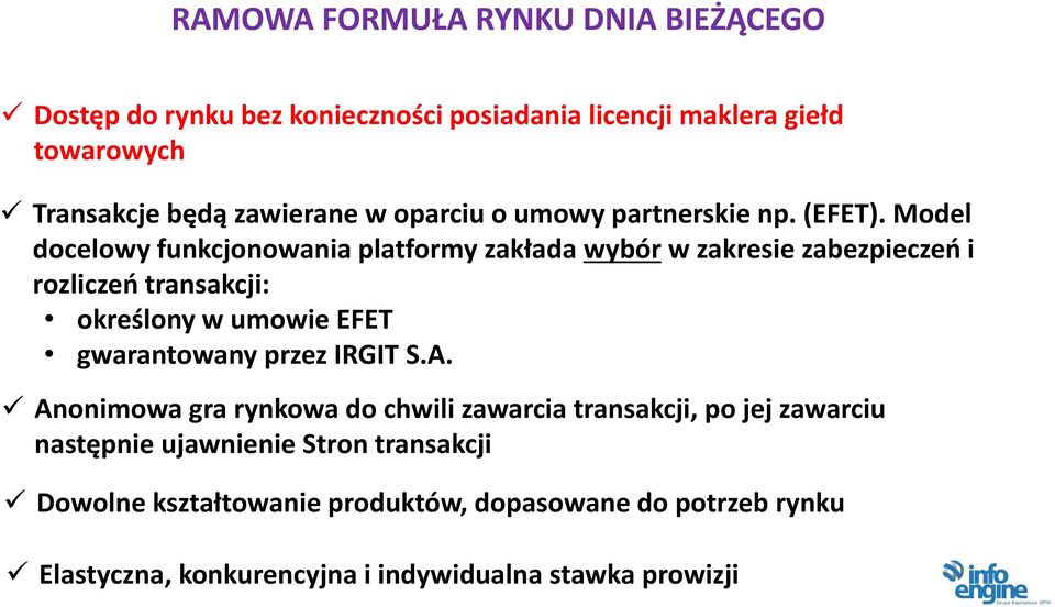 Model docelowy funkcjonowania platformy zakłada wybór w zakresie zabezpieczeń i rozliczeń transakcji: określony w umowie EFET gwarantowany