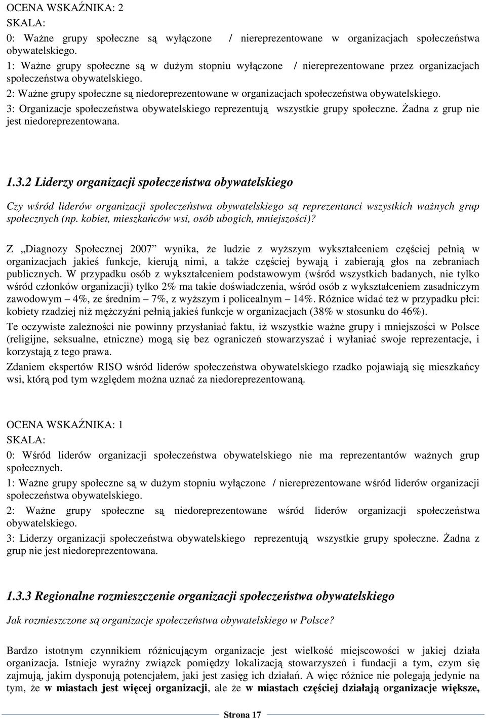 2: WaŜne grupy społeczne są niedoreprezentowane w organizacjach społeczeństwa obywatelskiego. 3: Organizacje społeczeństwa obywatelskiego reprezentują wszystkie grupy społeczne.