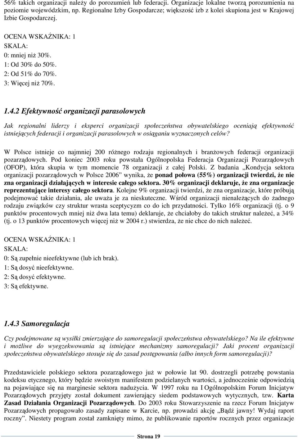 2 Efektywność organizacji parasolowych Jak regionalni liderzy i eksperci organizacji społeczeństwa obywatelskiego oceniają efektywność istniejących federacji i organizacji parasolowych w osiąganiu