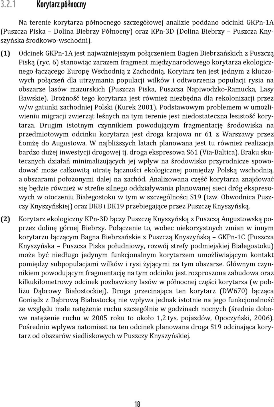 6) stanowiąc zarazem fragment międzynarodowego korytarza ekologicznego łączącego Europę Wschodnią z Zachodnią.