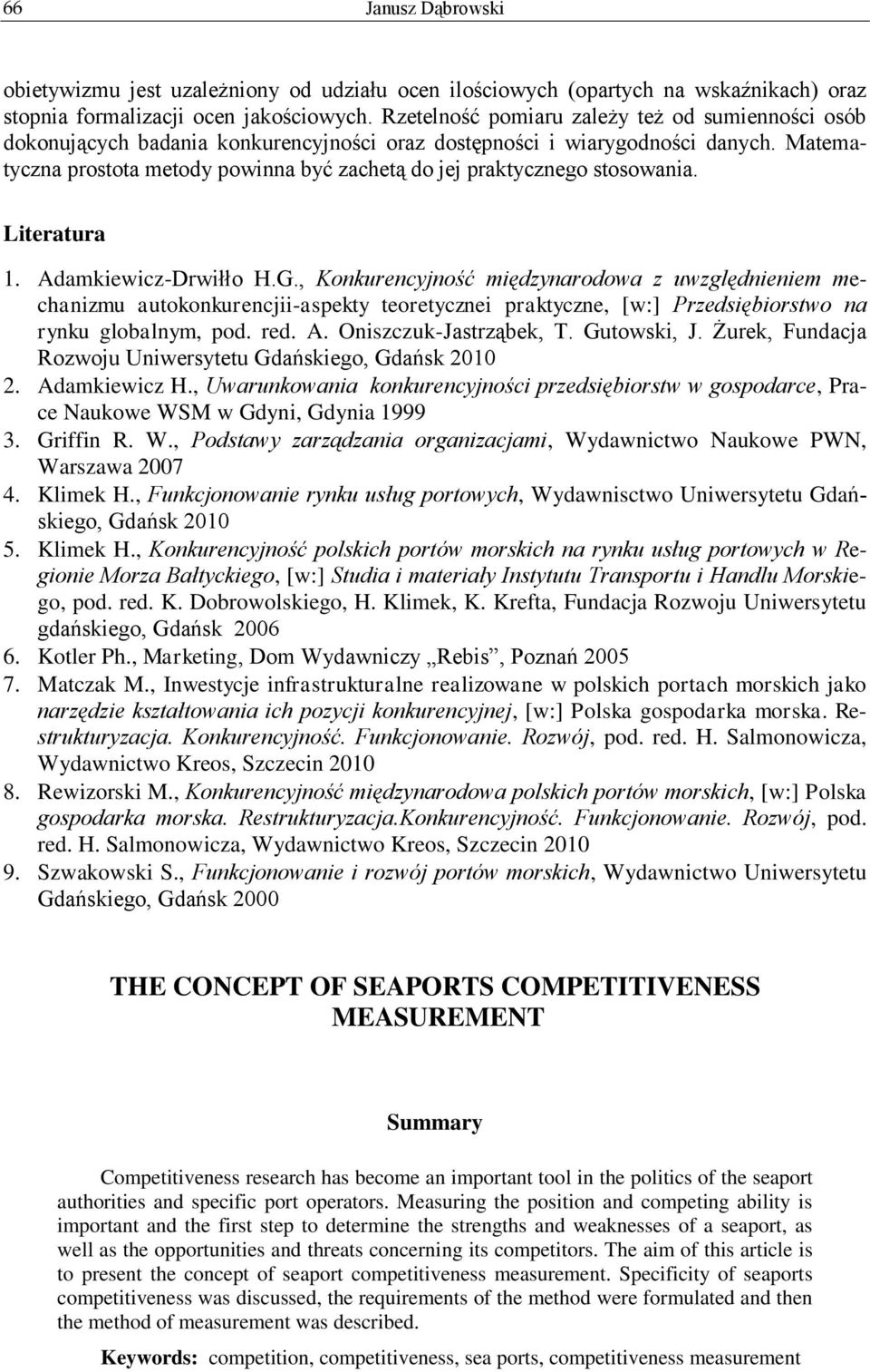 Matematyczna prostota metody powinna być zachetą do jej praktycznego stosowania. Literatura 1. Adamkiewicz-Drwiłło H.G.