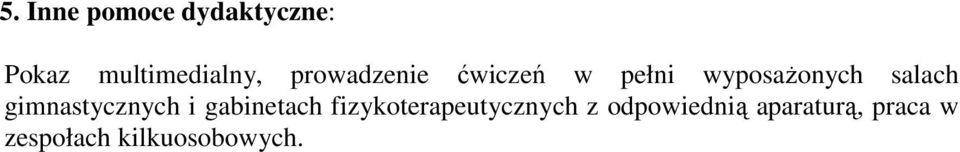 gimnastycznych i gabinetach fizykoterapeutycznych z