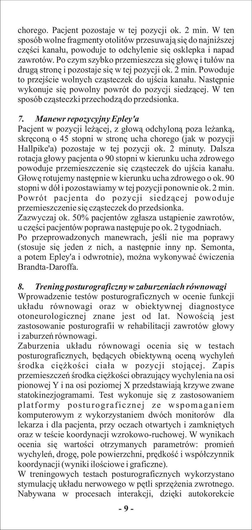 Nastêpnie wykonuje siê powolny powrót do pozycji siedz¹cej. W ten sposób cz¹steczki przechodz¹ do przedsionka. 7.