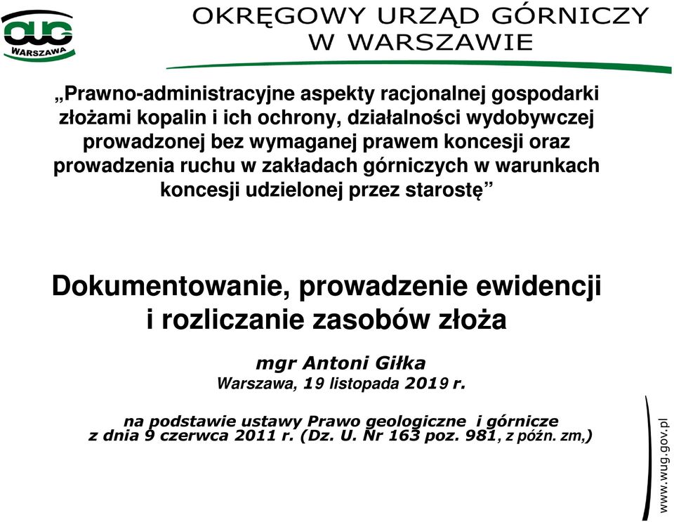 udzielonej przez starostę Dokumentowanie, prowadzenie ewidencji i rozliczanie zasobów złoża mgr Antoni Giłka