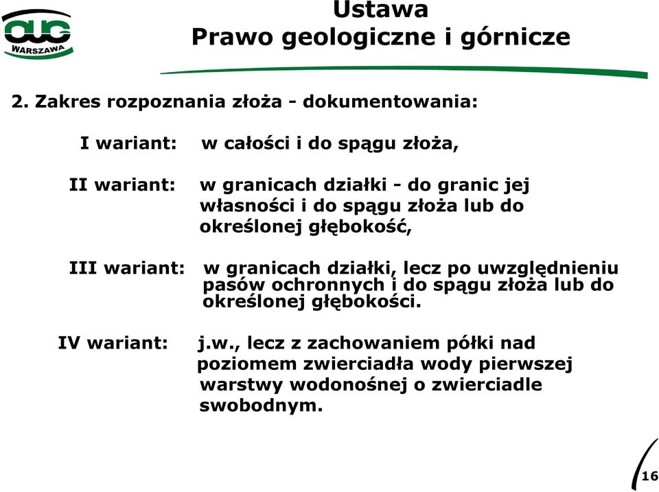 działki, lecz po uwzględnieniu pasów ochronnych i do spągu złoża lub do określonej głębokości.