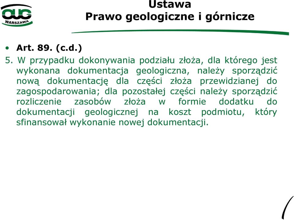 należy sporządzić nową dokumentację dla części złoża przewidzianej do zagospodarowania; dla