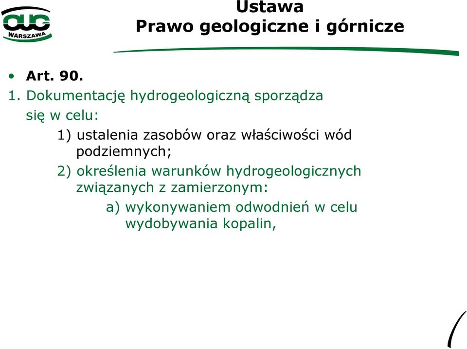 ustalenia zasobów oraz właściwości wód podziemnych; 2)