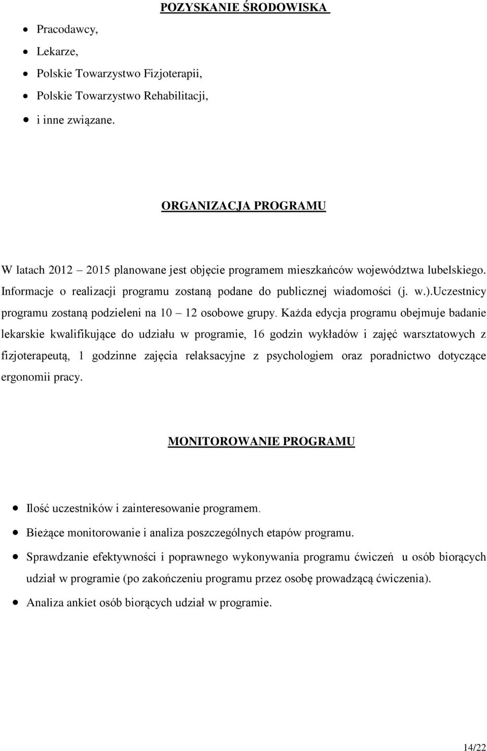 uczestnicy programu zostaną podzieleni na 10 12 osobowe grupy.