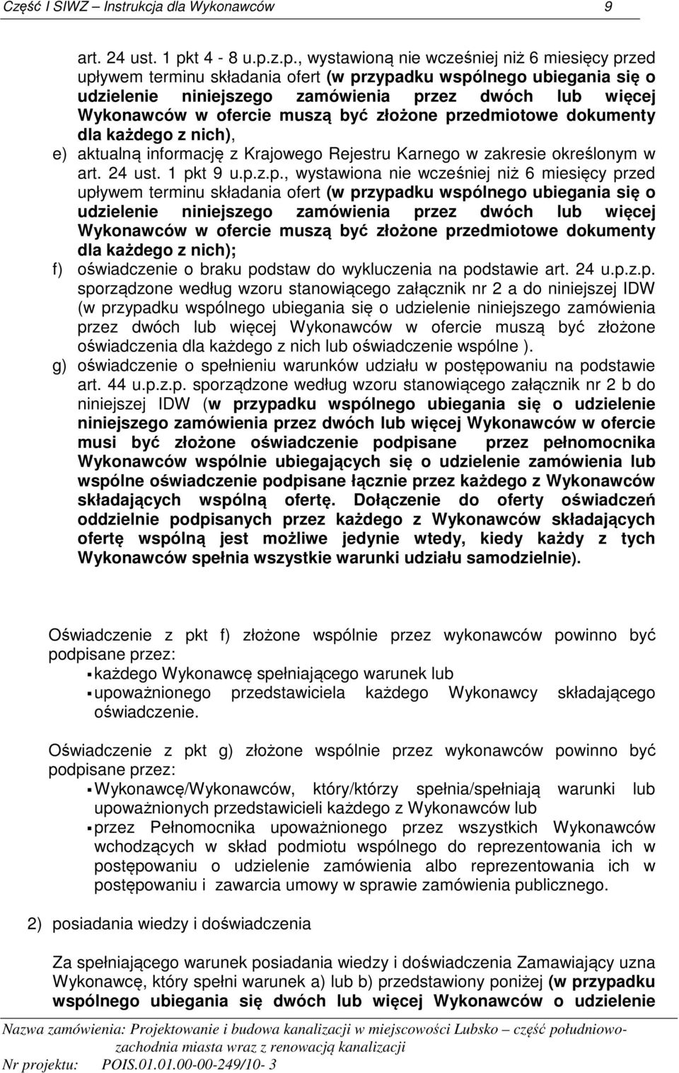 z.p., wystawioną nie wcześniej niż 6 miesięcy przed upływem terminu składania ofert (w przypadku wspólnego ubiegania się o udzielenie niniejszego zamówienia przez dwóch lub więcej Wykonawców w