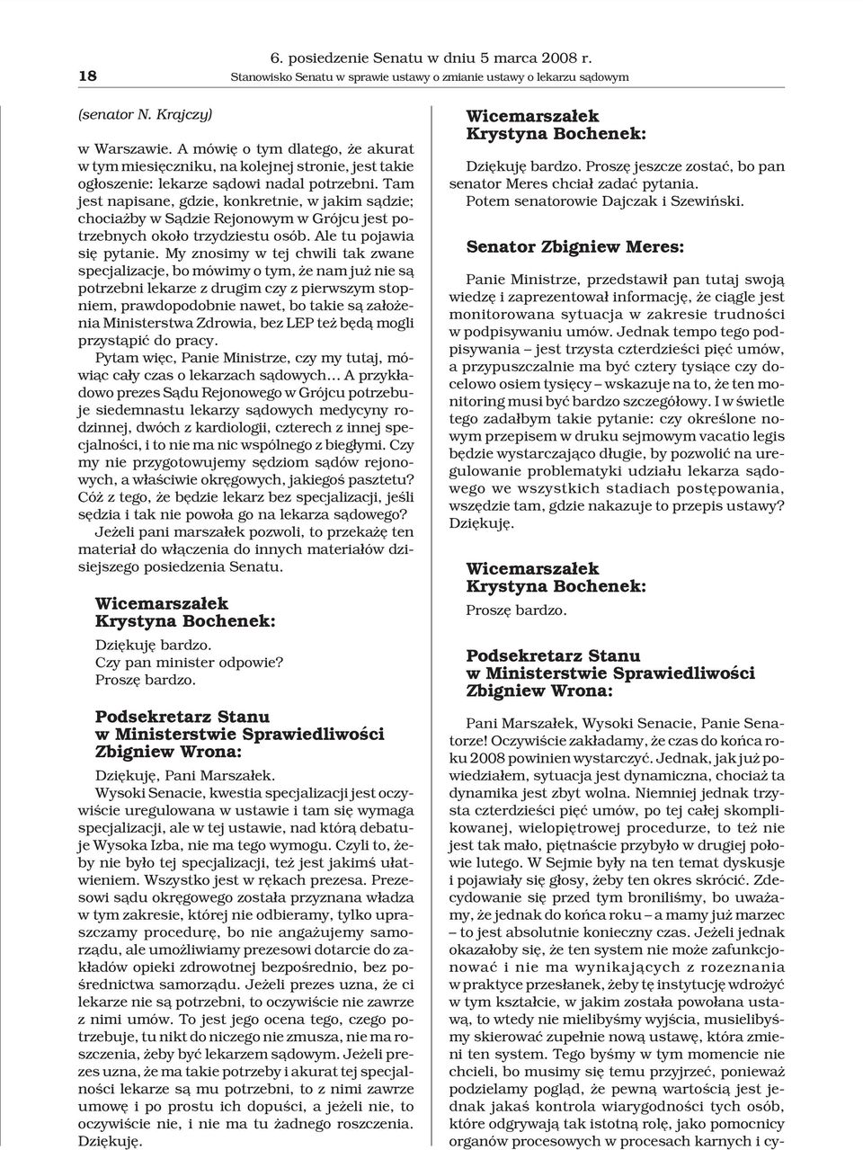 Tam jest napisane, gdzie, konkretnie, w jakim s¹dzie; chocia by w S¹dzie Rejonowym w Grójcu jest potrzebnych oko³o trzydziestu osób. Ale tu pojawia siê pytanie.