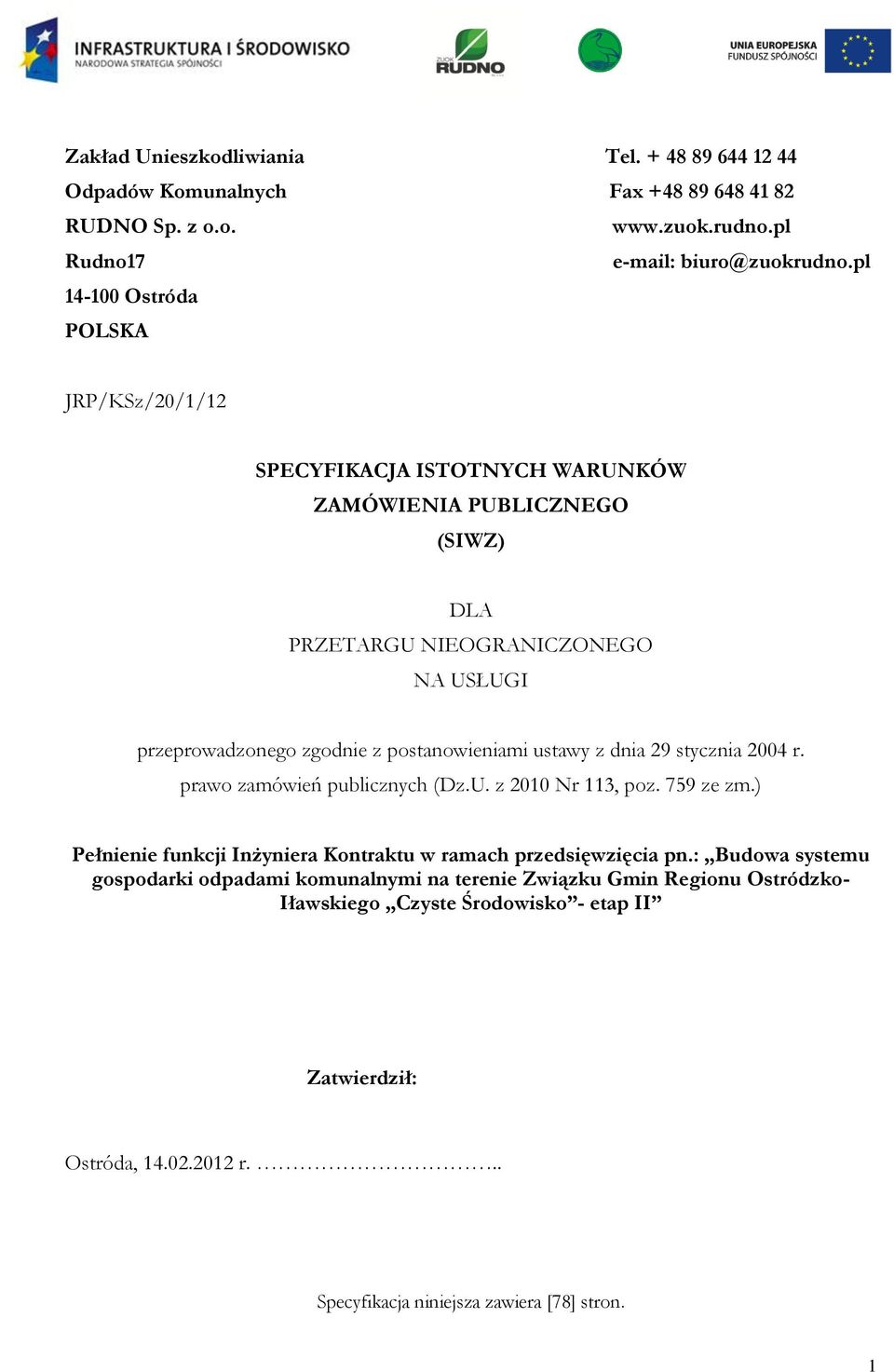 postanowieniami ustawy z dnia 29 stycznia 2004 r. prawo zamówień publicznych (Dz.U. z 2010 Nr 113, poz. 759 ze zm.