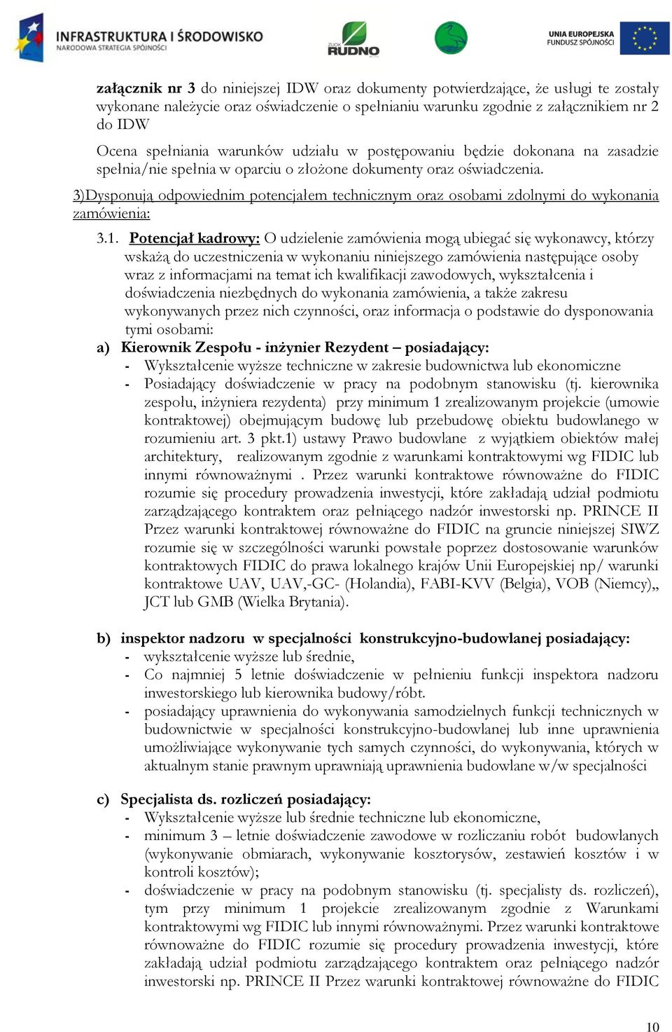 3)Dysponują odpowiednim potencjałem technicznym oraz osobami zdolnymi do wykonania zamówienia: 3.1.