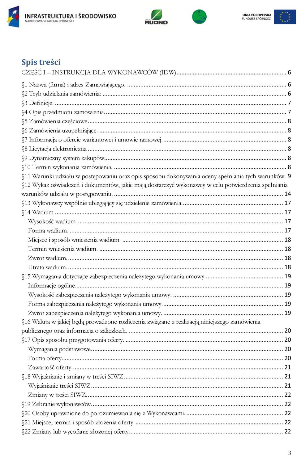 .. 8 10 Termin wykonania zamówienia.... 8 11 Warunki udziału w postępowaniu oraz opis sposobu dokonywania oceny spełniania tych warunków.