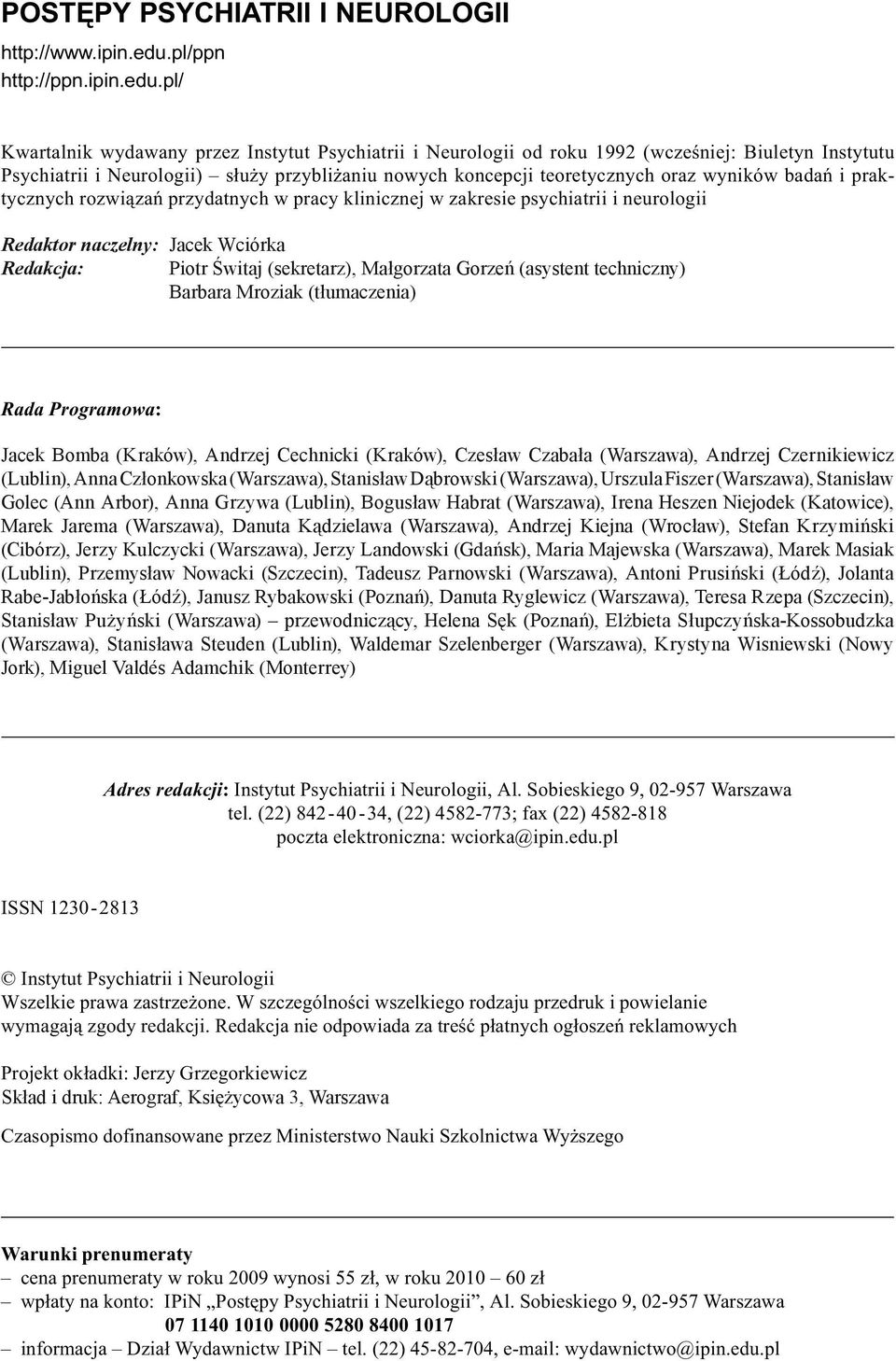 pl/ Kwartalnik wydawany przez Instytut Psychiatrii i Neurologii od roku 1992 (wczeœniej: Biuletyn Instytutu Psychiatrii i Neurologii) s³u y przybli aniu nowych koncepcji teoretycznych oraz wyników