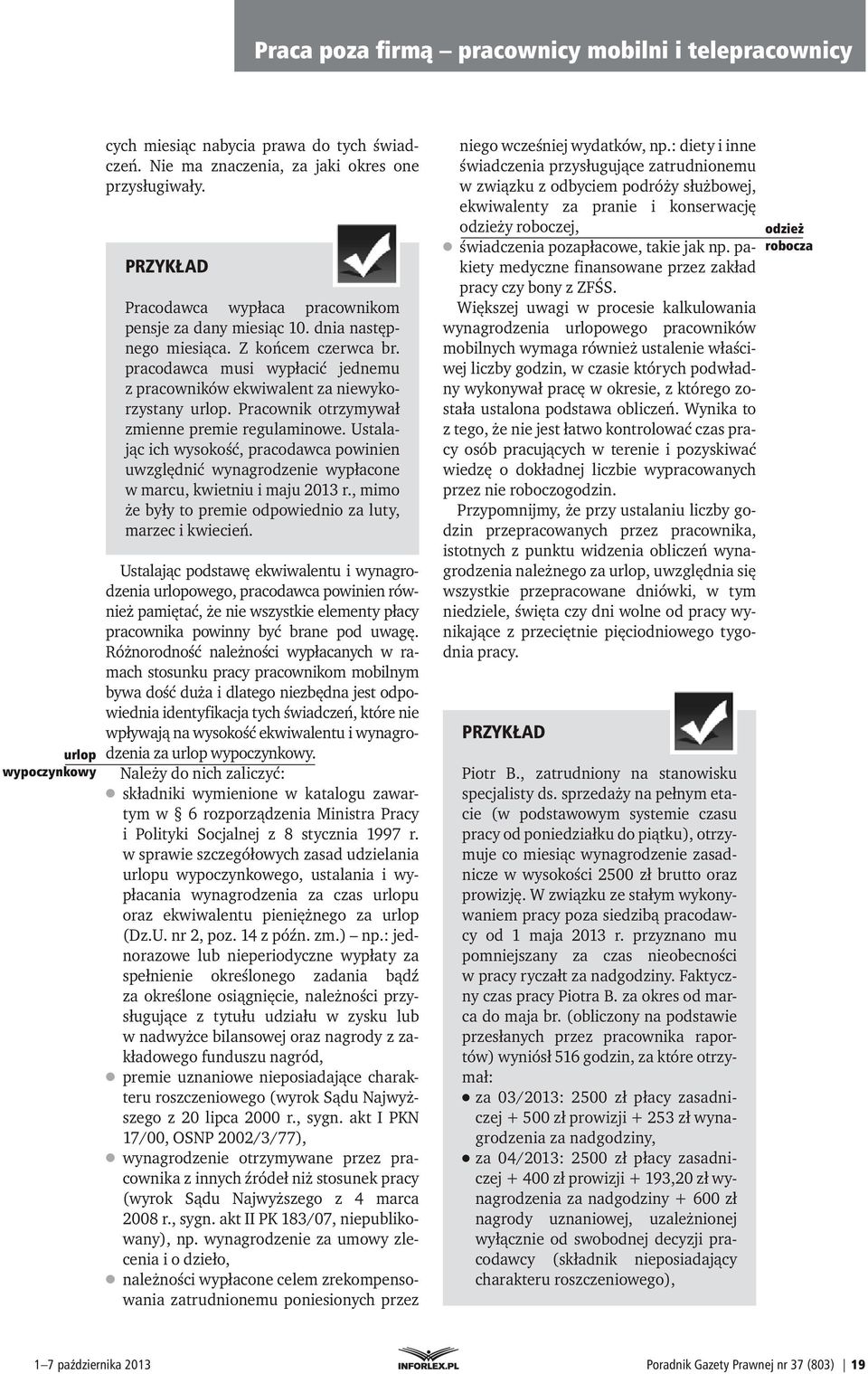 Ustalając ich wysokość, pracodawca powinien uwzględnić wynagrodzenie wypłacone w marcu, kwietniu i maju 2013 r., mimo że były to premie odpowiednio za luty, marzec i kwiecień.