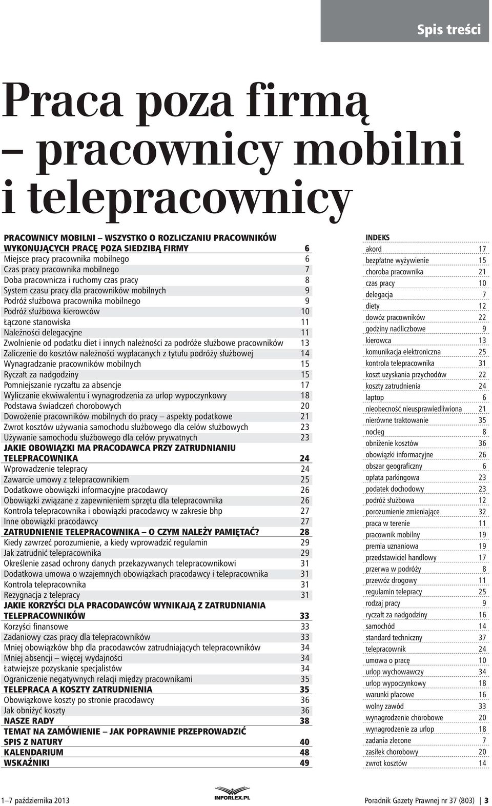 stanowiska 11 Należności delegacyjne 11 Zwolnienie od podatku diet i innych należności za podróże służbowe pracowników 13 Zaliczenie do kosztów należności wypłacanych z tytułu podróży służbowej 14