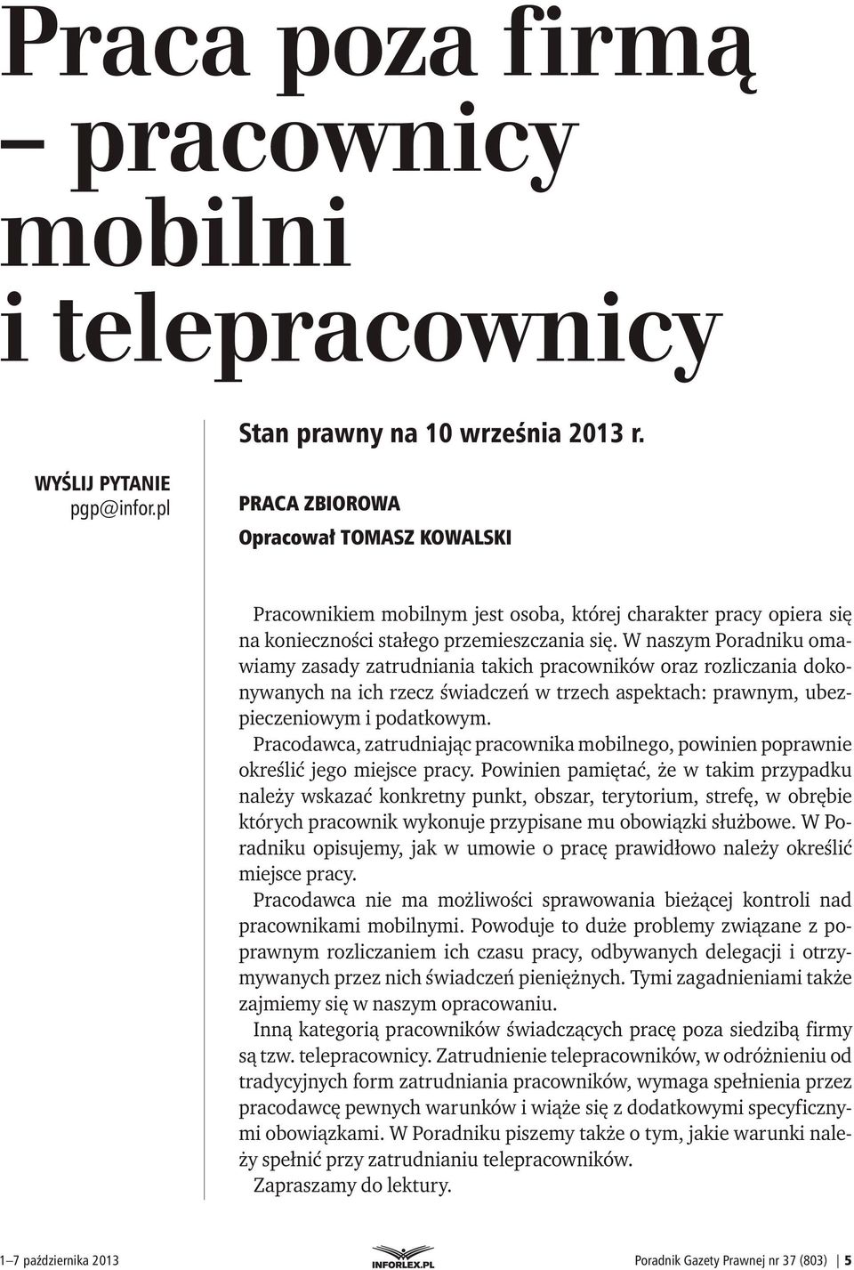 W naszym Poradniku omawiamy zasady zatrudniania takich pracowników oraz rozliczania dokonywanych na ich rzecz świadczeń w trzech aspektach: prawnym, ubezpieczeniowym i podatkowym.