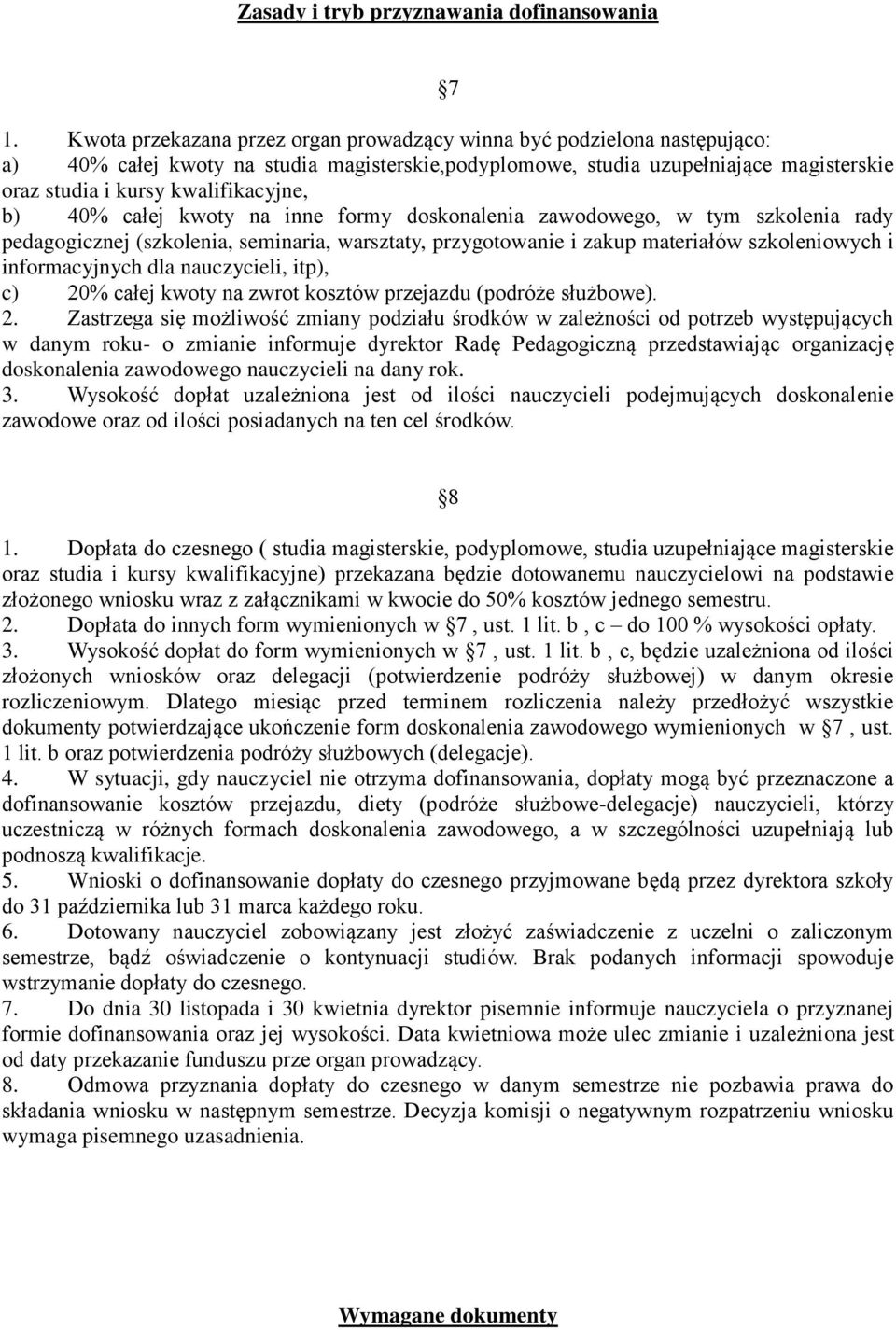 b) 40% całej kwoty na inne formy doskonalenia zawodowego, w tym szkolenia rady pedagogicznej (szkolenia, seminaria, warsztaty, przygotowanie i zakup materiałów szkoleniowych i informacyjnych dla