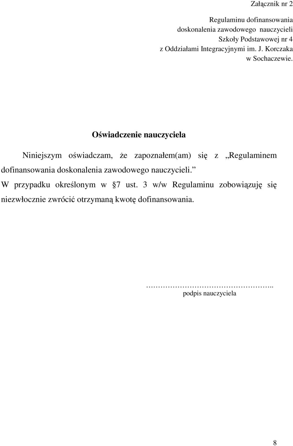 Oświadczenie nauczyciela Niniejszym oświadczam, Ŝe zapoznałem(am) się z Regulaminem dofinansowania