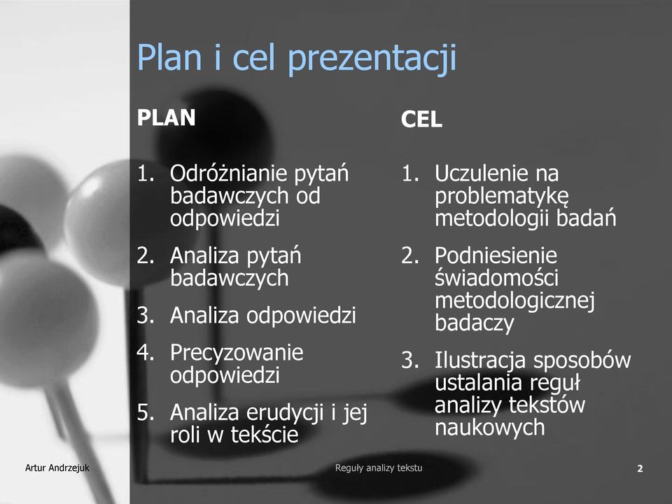 Analiza erudycji i jej roli w tekście CEL 1. Uczulenie na problematykę metodologii badań 2.