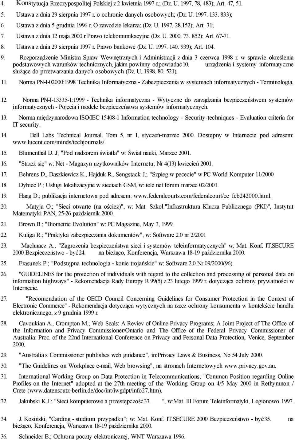 Prawo bankowe (Dz. U. 1997. 140. 939); Art. 104. 9. Rozporządzenie Ministra Spraw Wewnętrznych i Administracji z dnia 3 czerwca 1998 r.