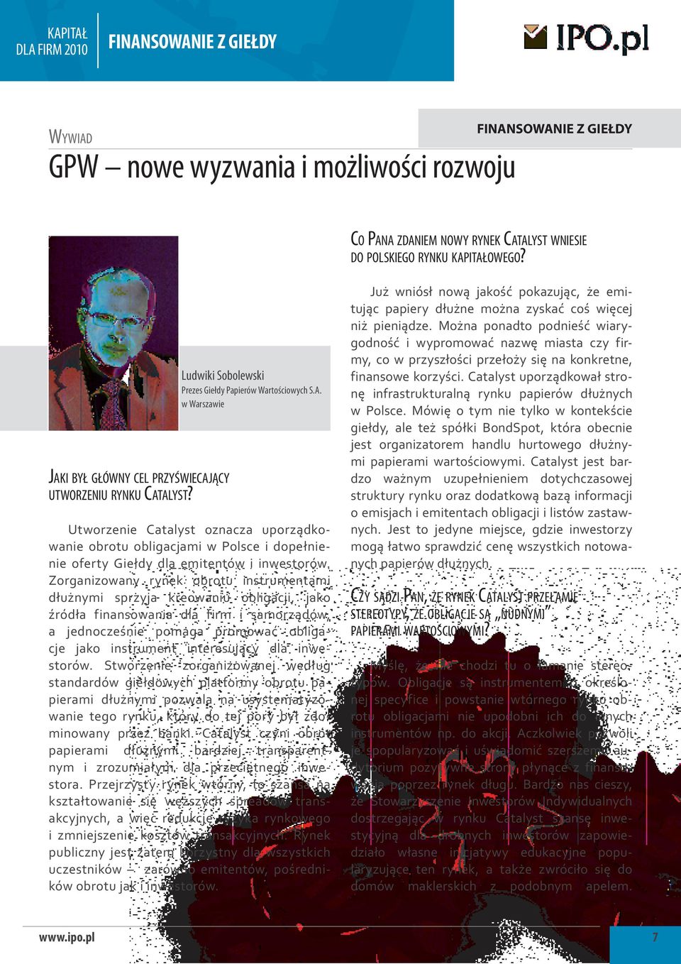 Zorganizowany rynek obrotu instrumentami dłużnymi sprzyja kreowaniu obligacji, jako źródła finansowania dla firm i samorządów, a jednocześnie pomaga promować obligacje jako instrument interesujący