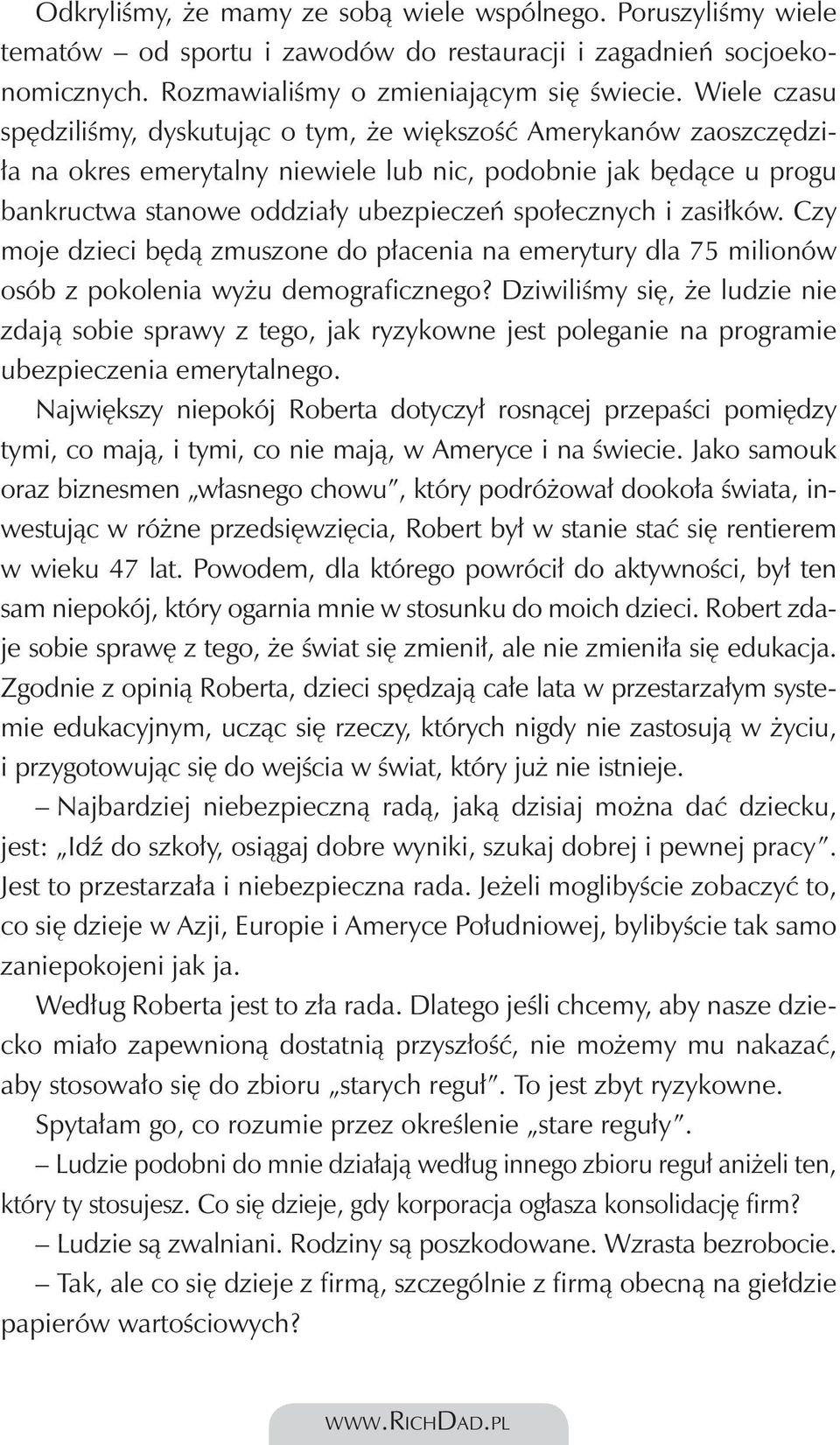 i zasiłków. Czy moje dzieci będą zmuszone do płacenia na emerytury dla 75 milionów osób z pokolenia wyżu demograficznego?