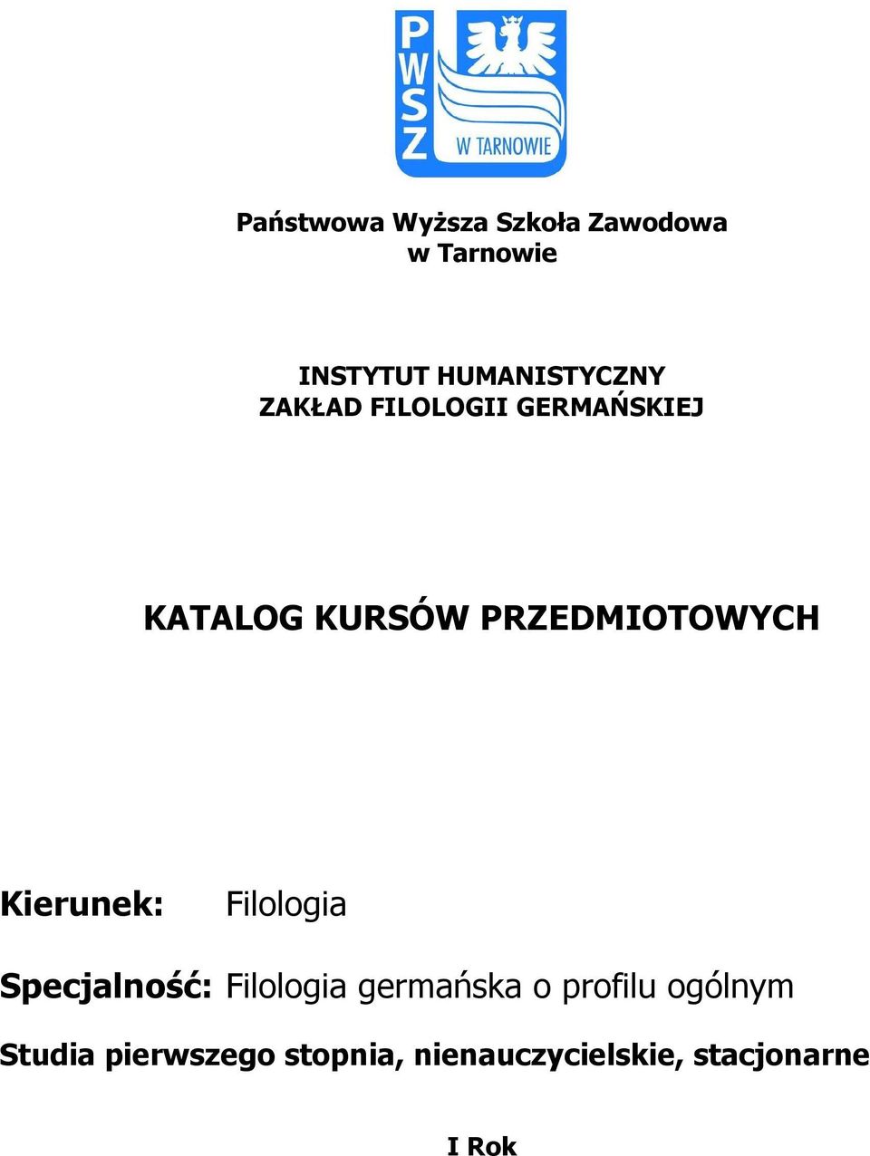 PRZEDMIOTOWYCH Kierunek: Filologia Specjalność: Filologia