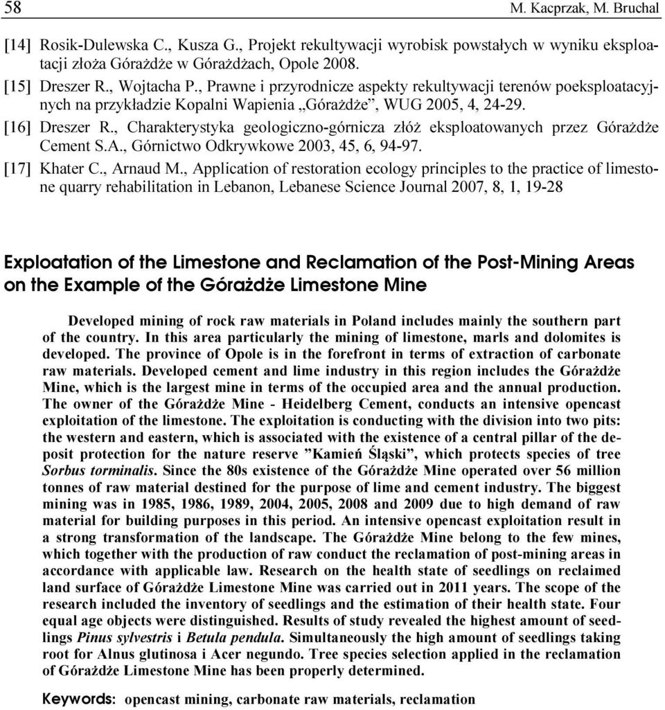 , Charakterystyka geologiczno-górnicza złóż eksploatowanych przez Górażdże Cement S.A., Górnictwo Odkrywkowe 2003, 45, 6, 94-97. [17] Khater C., Arnaud M.