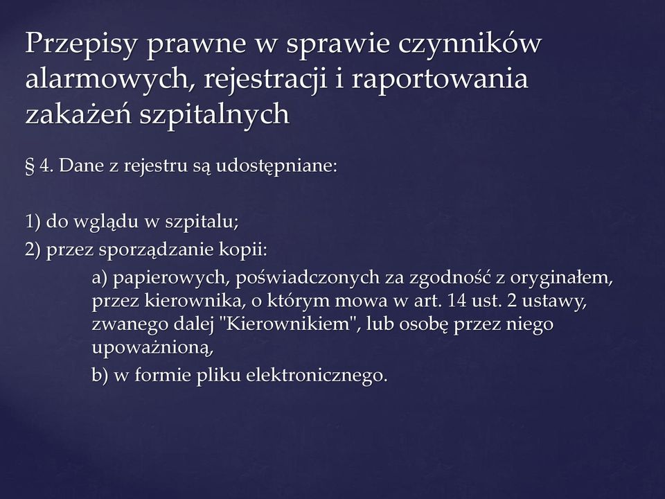 papierowych, poświadczonych za zgodność z oryginałem, przez kierownika, o którym mowa w art. 14 ust.