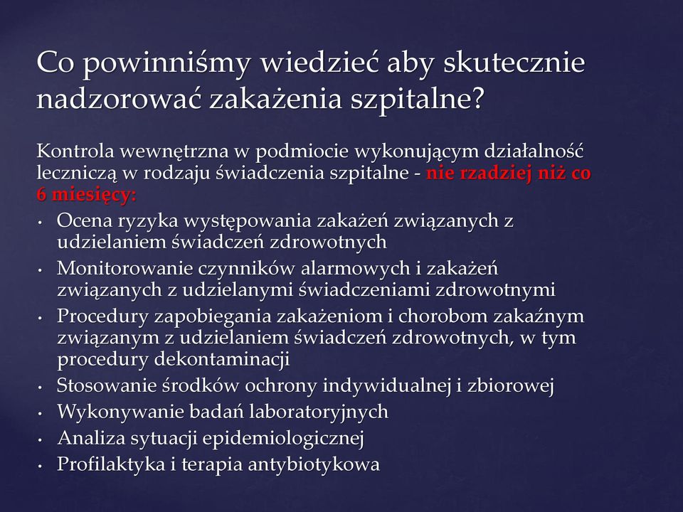 związanych z udzielaniem świadczeń zdrowotnych Monitorowanie czynników alarmowych i zakażeń związanych z udzielanymi świadczeniami zdrowotnymi Procedury zapobiegania