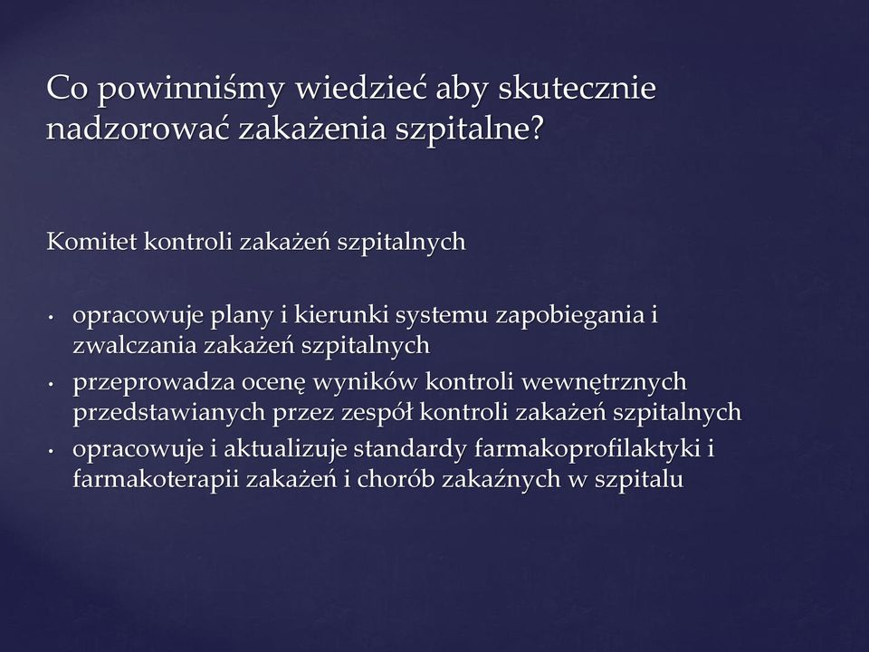 zakażeń szpitalnych przeprowadza ocenę wyników kontroli wewnętrznych przedstawianych przez zespół