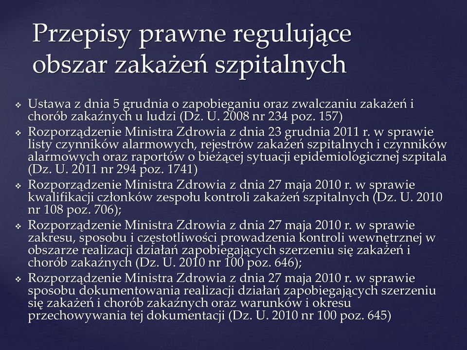 w sprawie listy czynników alarmowych, rejestrów zakażeń szpitalnych i czynników alarmowych oraz raportów o bieżącej sytuacji epidemiologicznej szpitala (Dz. U. 2011 nr 294 poz.