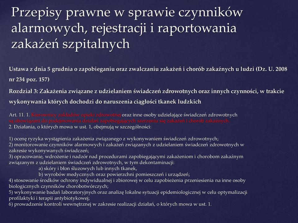 . 1. Kierownicy zakładów opieki zdrowotnej oraz inne osoby udzielające świadczeń zdrowotnych są obowiązani do podejmowania działań zapobiegających szerzeniu się zakażeń i chorób zakaźnych. 2.