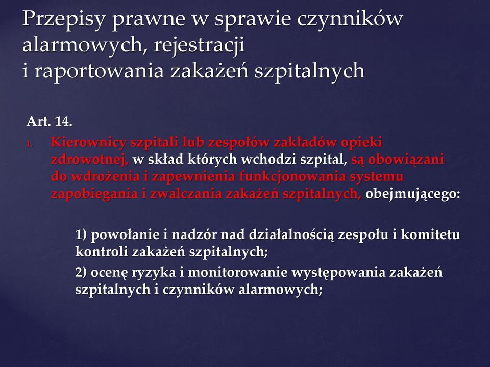 i zapewnienia funkcjonowania systemu zapobiegania i zwalczania zakażeń szpitalnych, obejmującego: 1) powołanie i nadzór nad