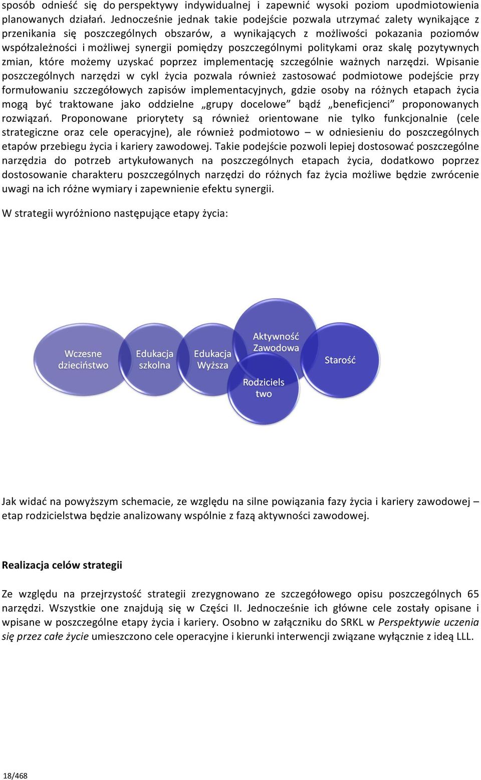 pomiędzy poszczególnymi politykami oraz skalę pozytywnych zmian, które możemy uzyskać poprzez implementację szczególnie ważnych narzędzi.