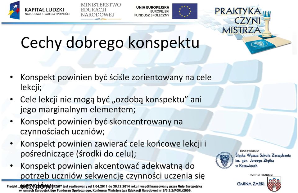 czynnościach uczniów; Konspekt powinien zawieraćcele końcowe lekcji i pośredniczące (środki do