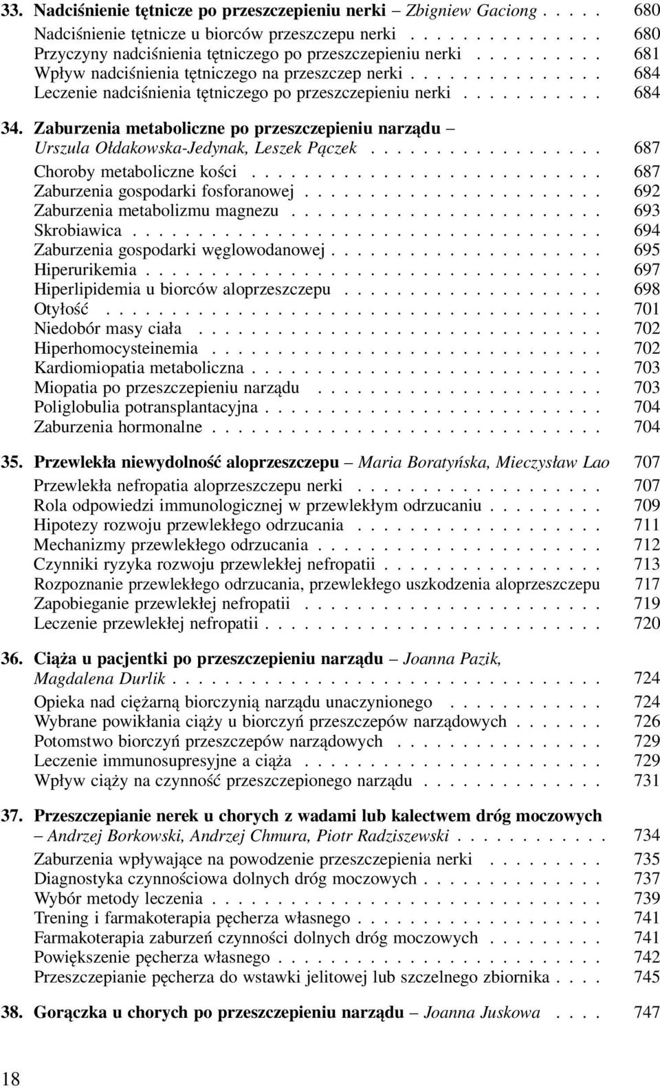 Zaburzenia metaboliczne po przeszczepieniu narządu Urszula Ołdakowska-Jedynak, Leszek Pączek.................. 687 Choroby metaboli czne kości........................... 687 Zaburzeni a gospodarki fosforanowej.