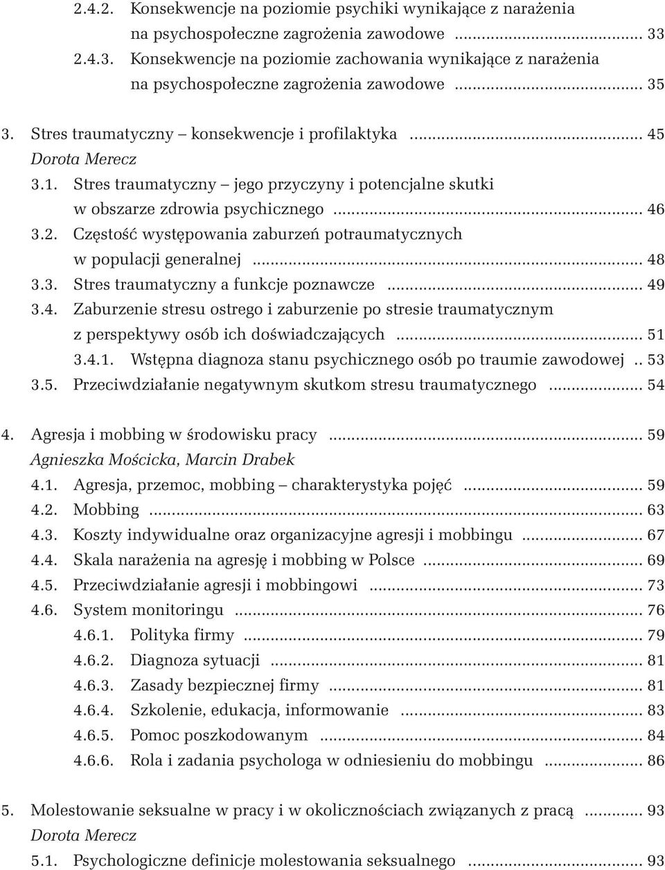 Stres traumatyczny jego przyczyny i potencjalne skutki w obszarze zdrowia psychicznego... 46 3.2. Częstość występowania zaburzeń potraumatycznych w populacji generalnej... 48 3.3. Stres traumatyczny a funkcje poznawcze.