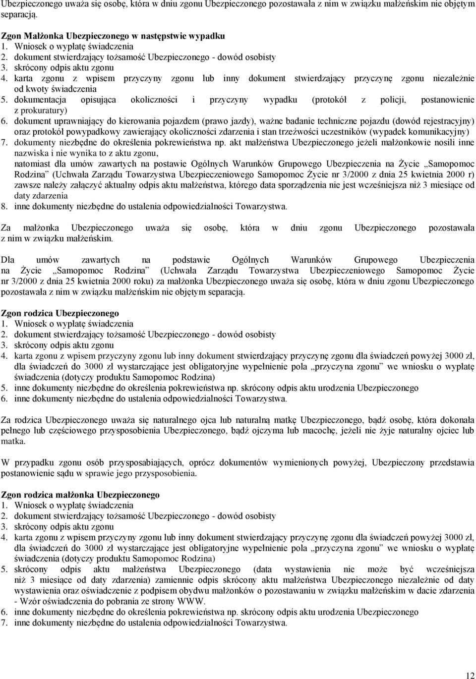 dokumentacja opisująca okoliczności i przyczyny wypadku (protokół z policji, postanowienie z prokuratury) 6.