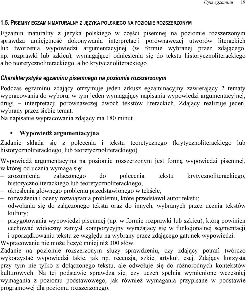 porównawczej utworów literackich lub tworzenia wypowiedzi argumentacyjnej (w formie wybranej przez zdającego, np.