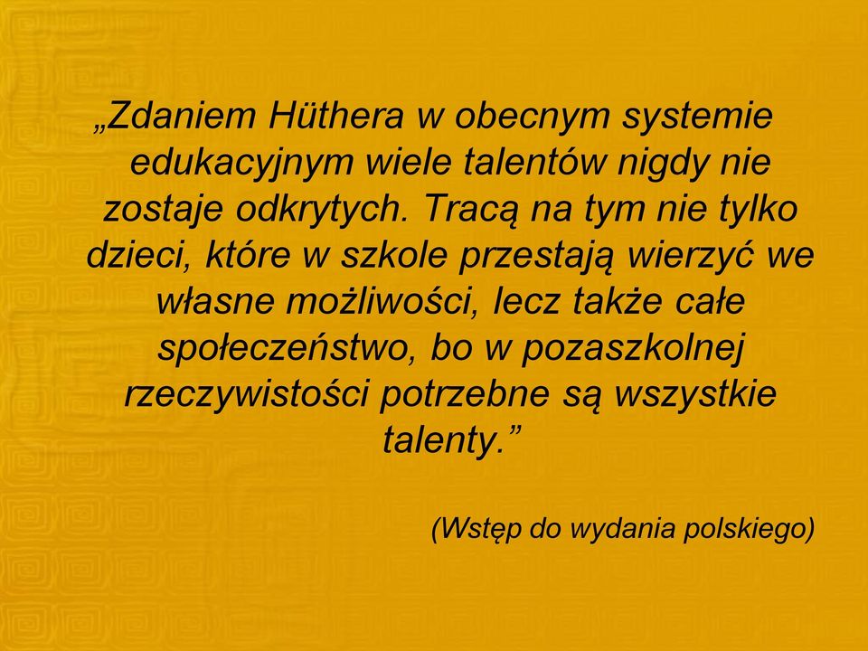 Tracą na tym nie tylko dzieci, które w szkole przestają wierzyć we własne