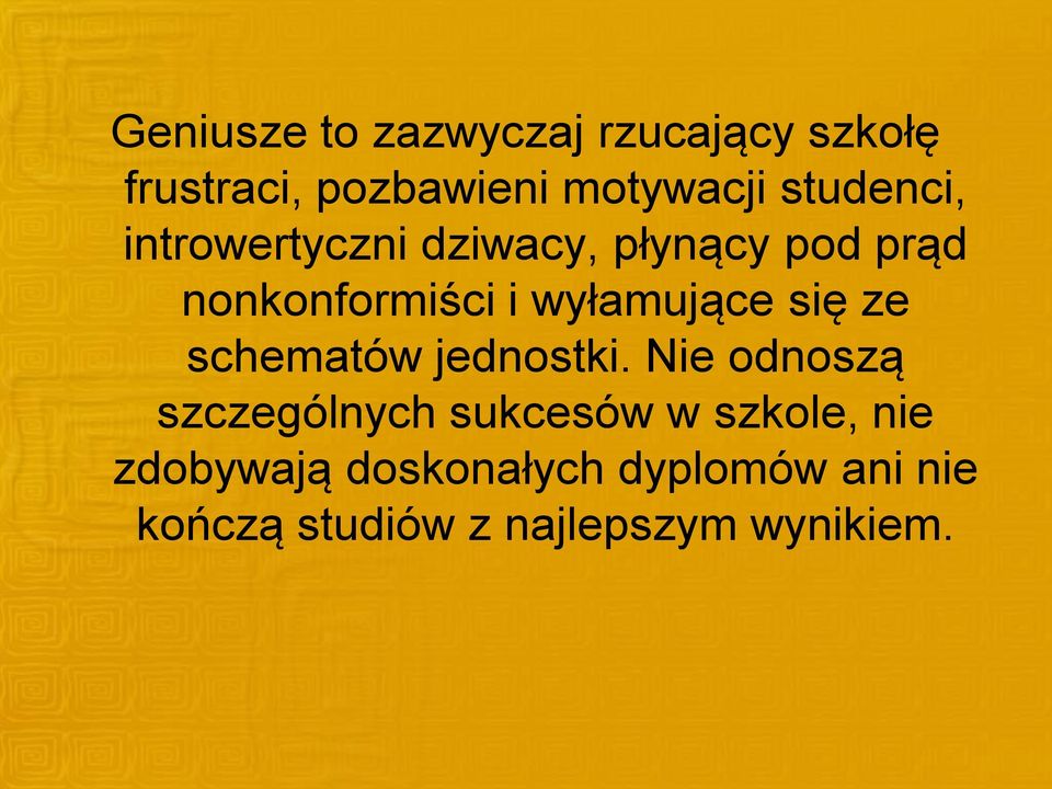 wyłamujące się ze schematów jednostki.